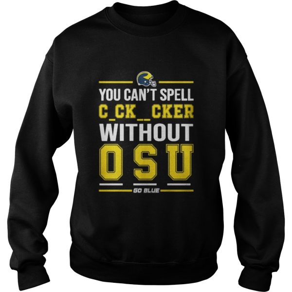 You can’t spell cker without osu go blue shirt