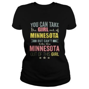 You can take the girl out of Minnesota but can't take the Minnesota out of this girl shirt 1