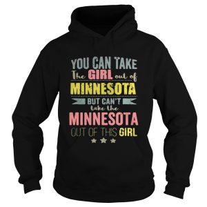 You can take the girl out of Minnesota but can't take the Minnesota out of this girl shirt 2