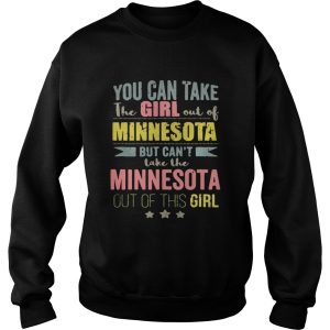 You can take the girl out of Minnesota but can't take the Minnesota out of this girl shirt 3