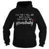 You cant tell me what to do youre not my grandbaby shirt