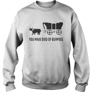 You have died of burpees shirt 2