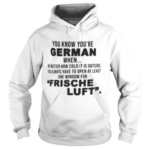 You know you're german when frische luft shirt 1