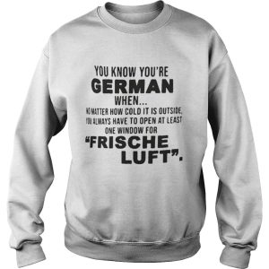 You know you're german when frische luft shirt 3