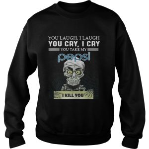 You laugh I laugh you cry I cry Pepsi I kill you shirt 3