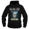 You laugh I laugh you cry I cry you take my Keystone Light I kill you shirt