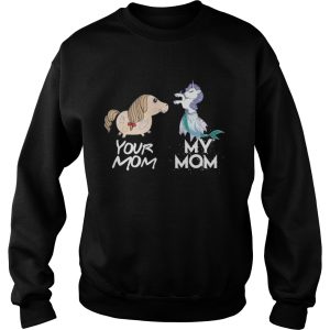 Your Mom my Mom unicorn mermaid Shirt 1