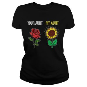 Your aunt rose my aunt sunflower shirt 1