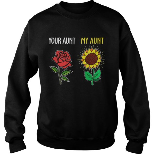 Your aunt rose my aunt sunflower shirt