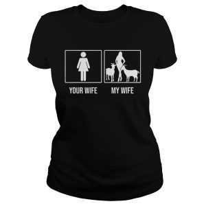 Your wife my wife Goat shirt 1