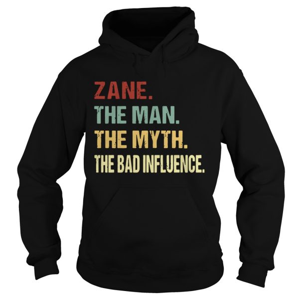 Zane the man the myth the bad influence shirt