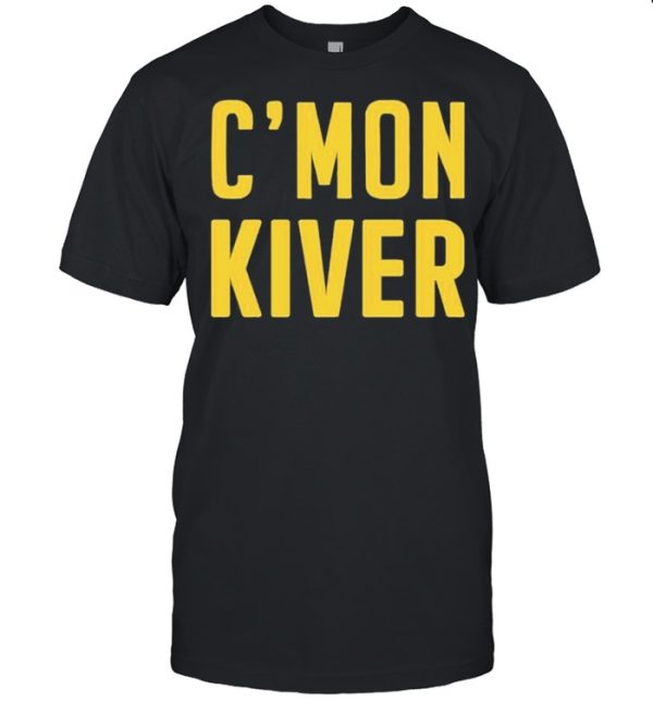 cmon kiver cmon kiver jelly cmon kiver shirt