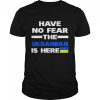 have no fear the ukrainian is here shirt