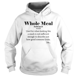 oke Whole Meal Used For When Looking Like A Snack Not Sufficient Shirt 1
