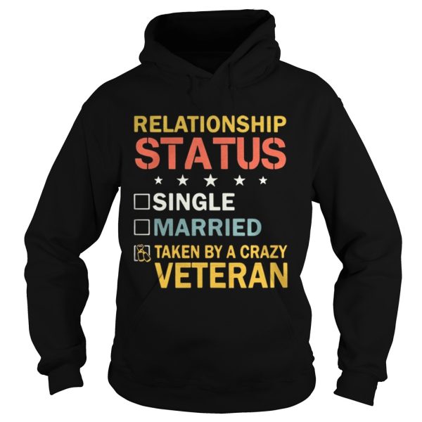 relationship status single married taken by a crazy Veteran shirt