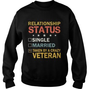 relationship status single married taken by a crazy Veteran shirt 3