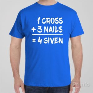 1 Cross 3 Nails 4given T shirt 1