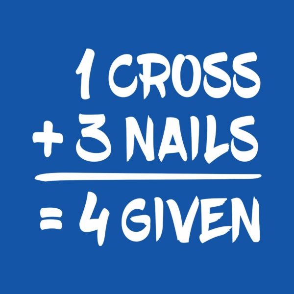 1 Cross + 3 Nails = 4given – T-shirt