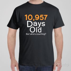 10,957 days old (30yo) – T-shirt 10,957 days old (30yo) – T-shirt