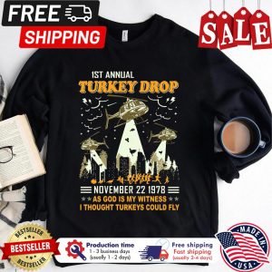 1st annual Turkey drop november 22 1978 as god is my witness I thought Turkeys could fly thanksgiving shirt 1