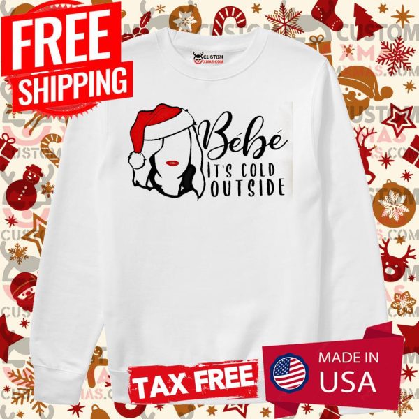 2021 Bebe Its Cold Outside For  Xmas Sweater, Sweatshirt, Hoodie