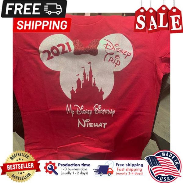 2021 Disney Trip My Disney Birthday Custom name shirt