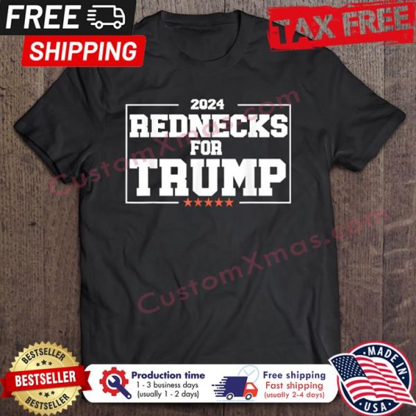 2024 Rednecks For Trump shirt