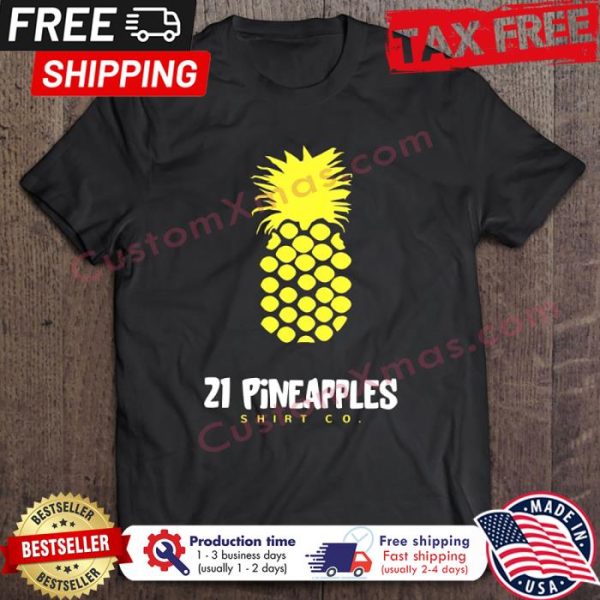 21 Pineapples Shirt Co shirt