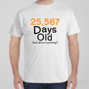 25567 days old 70yo T shirt 1