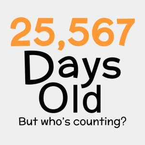 25567 days old 70yo T shirt 2