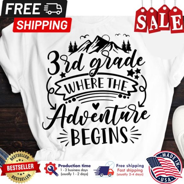 3rd grade where the adventure begins back to school shirt