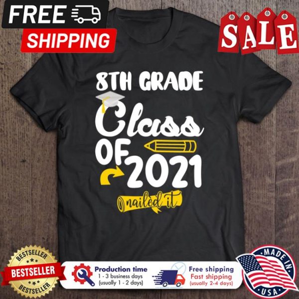 8th grade class of 2021 nailed it back to school shirt