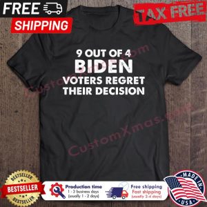 9 Out Of 4 Biden Voter Regret Their Decision shirt