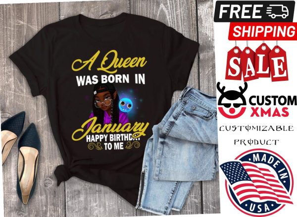 A Queen Was Born In January Shirt