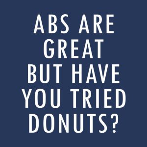 ABS are great but have you tried donuts T shirt 2