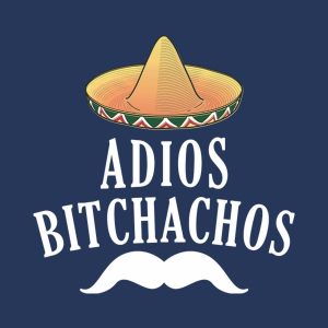 Adios bitchachos - T-shirt 1 Adios bitchachos T shirt 2