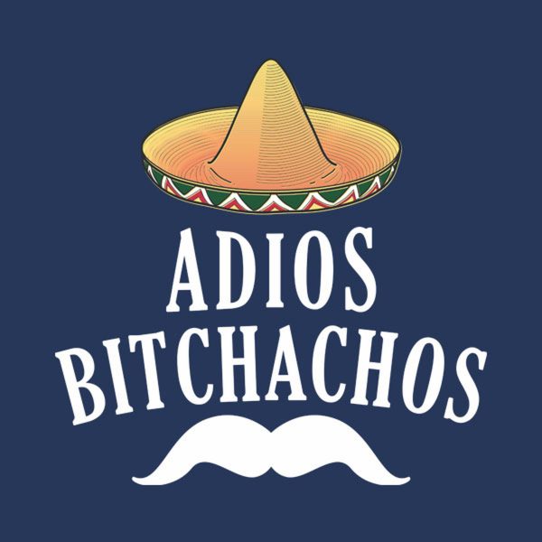 Adios bitchachos – T-shirt