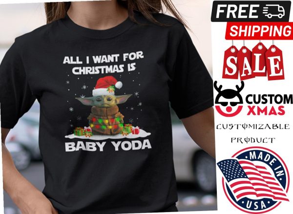 All I Want For Christmas Is Baby Yoda Shirt