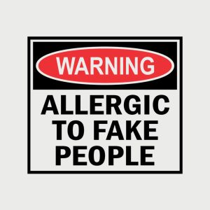 Allergic to fake people 2