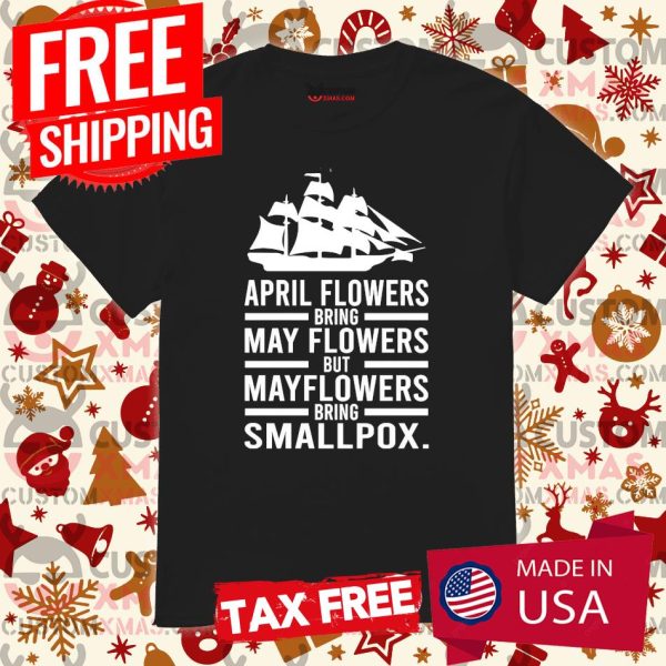 April Showers Bring May Flowers But Mayflowers Bring Smallpox Hoodie