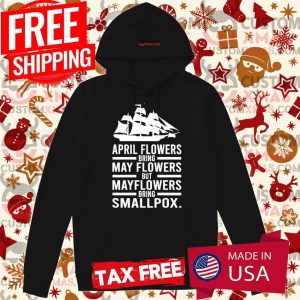 April Showers Bring May Flowers But Mayflowers Bring Smallpox Sweater 2