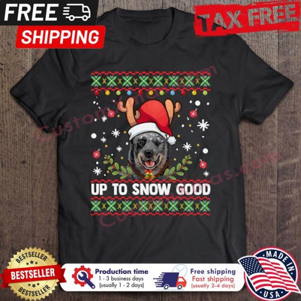 Australian Cattle Dog Reindeer Up To Snow Good Christmas shirt