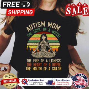Autism mom the soul of a witch the fire of a lioness the heart of a hippie the mouth of a sailor vintage shirt