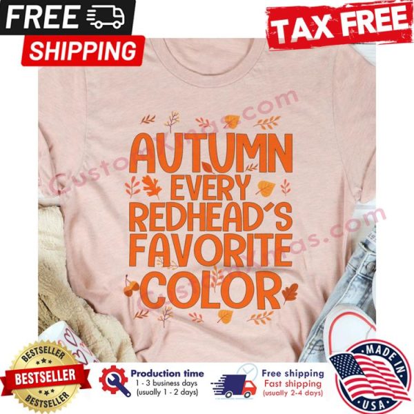 Autumn every redheads favorite color thanksgiving shirt