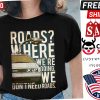 Back To The Future DeLorean Where We’re Going Don’t Need Roads Shirt