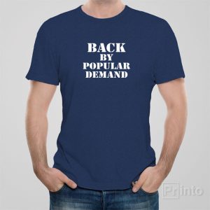 Back by popular demand T shirt 1