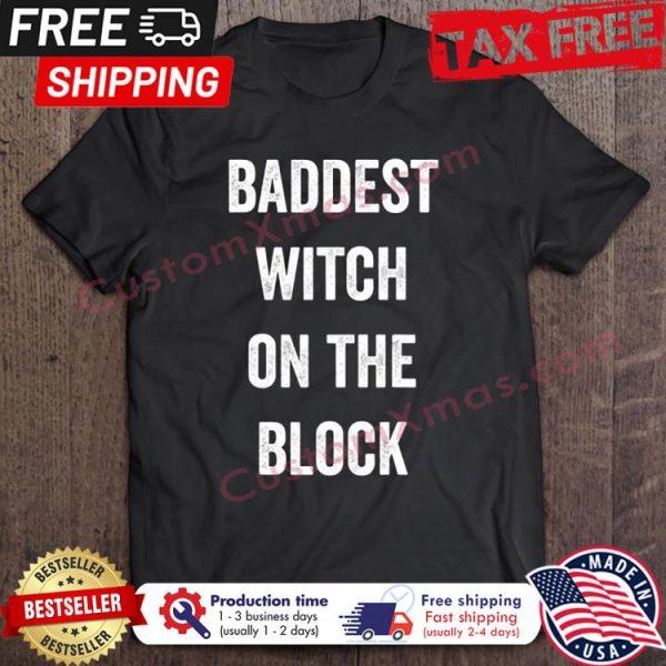 Baddest Witch On The Block Halloween shirt