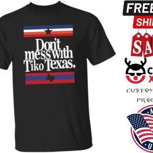 Barstool Sports Store Dont Mess With Tiko Texas Shirt 1