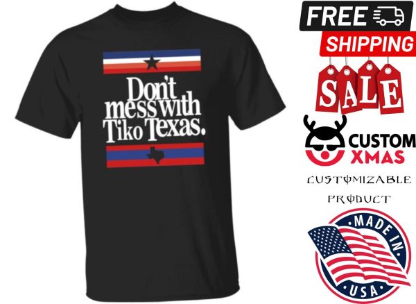 Barstool Sports Store Dont Mess With Tiko Texas Shirt