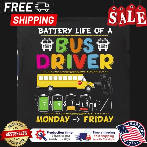 Battery life of a bus driver monday friday shirt